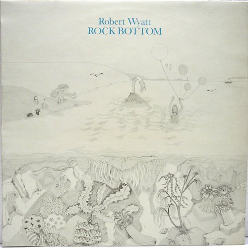 Robert Wyatt "Rock Bottom"